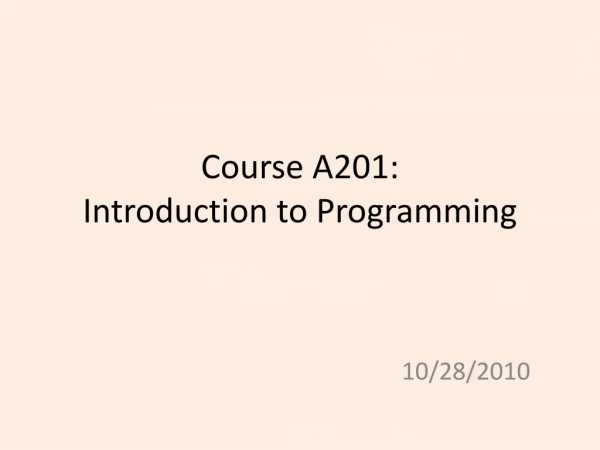 Course A201: Introduction to Programming