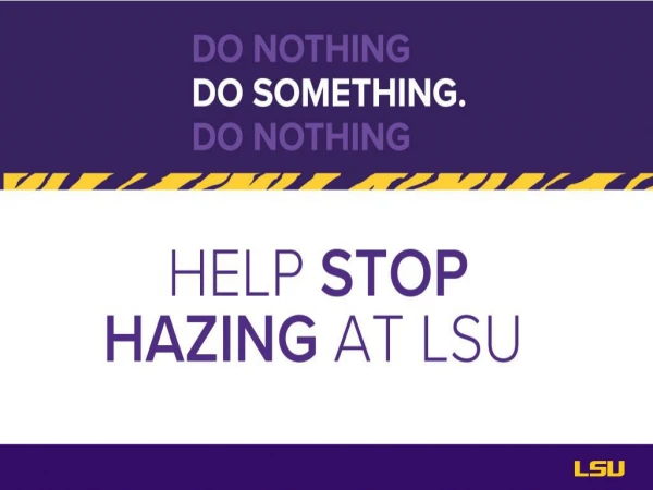 Do Something. Help stop hazing at LSU.