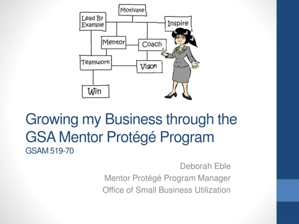 Growing my Business through the GSA Mentor Protégé Program GSAM 519-70