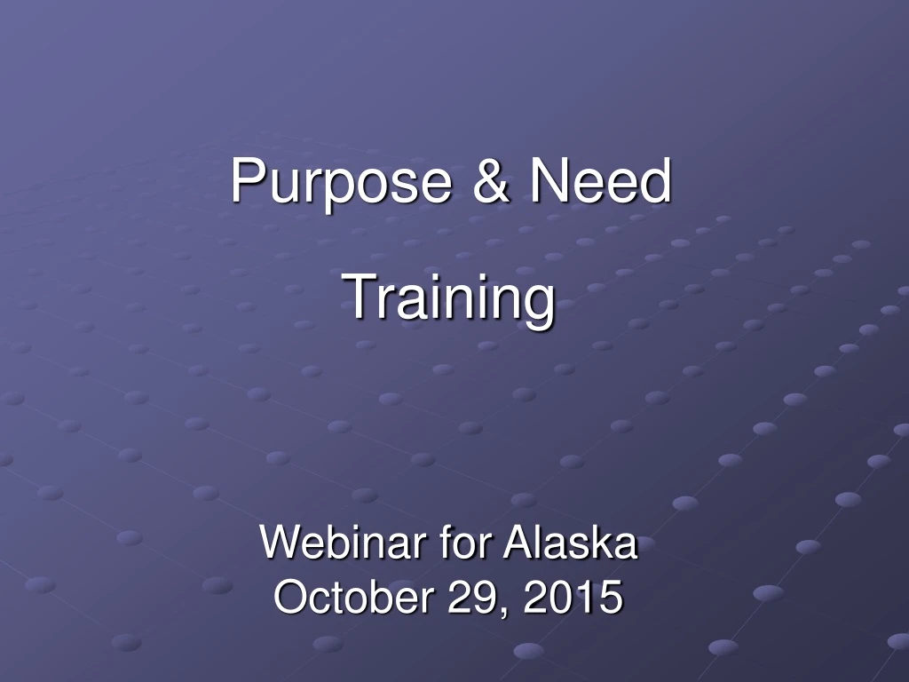 purpose need training webinar for alaska october