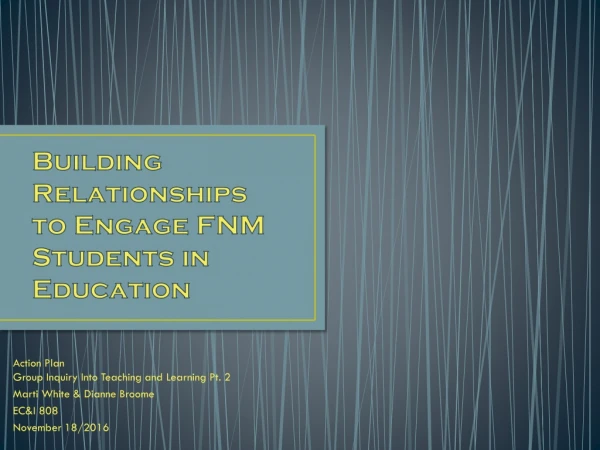 Building Relationships to Engage FNM Students in Education