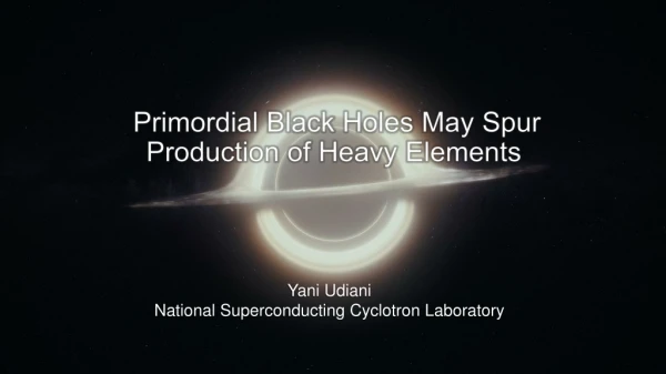 Primordial Black Holes May Spur Production of Heavy Elements
