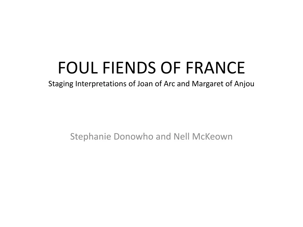 foul fiends of france staging interpretations of joan of arc and margaret of anjou