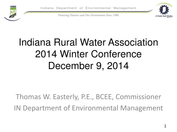 Indiana Rural Water Association 2014 Winter Conference December 9, 2014