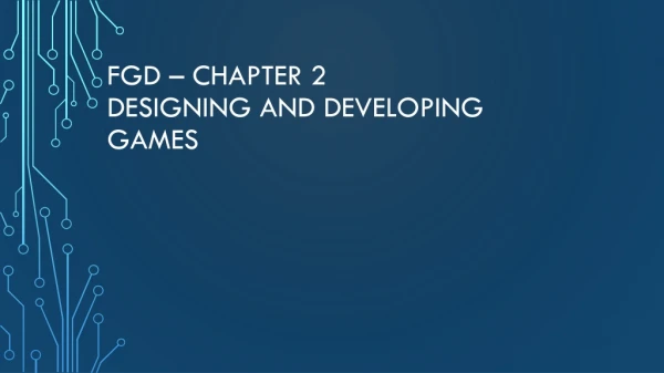 FGD – Chapter 2 Designing and Developing Games