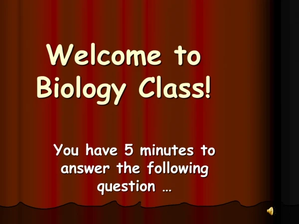 Welcome to Biology Class!