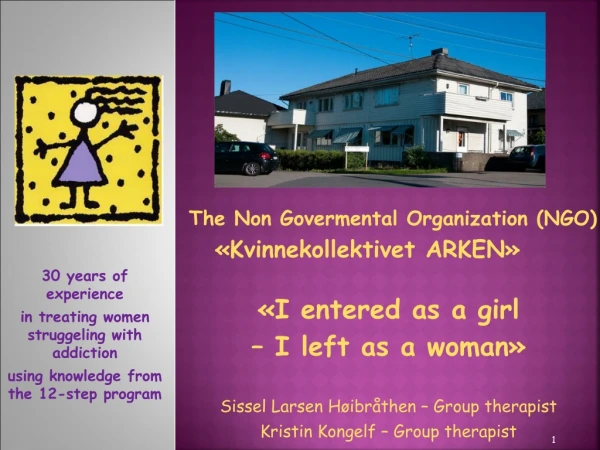 The Non Govermental Organization (NGO) «Kvinnekollektivet ARKEN» «I entered as a girl