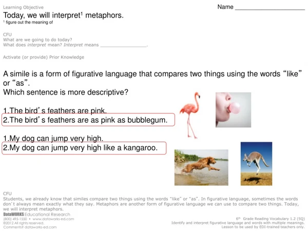 Learning Objective	 Name _____________________ Today, we will interpret 1 metaphors.