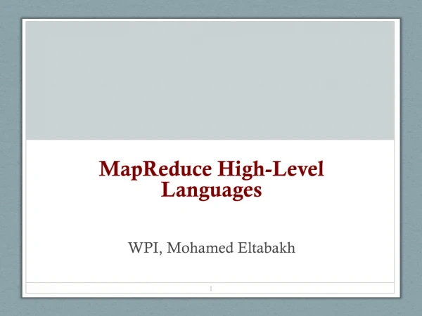 MapReduce High-Level Languages WPI , Mohamed Eltabakh