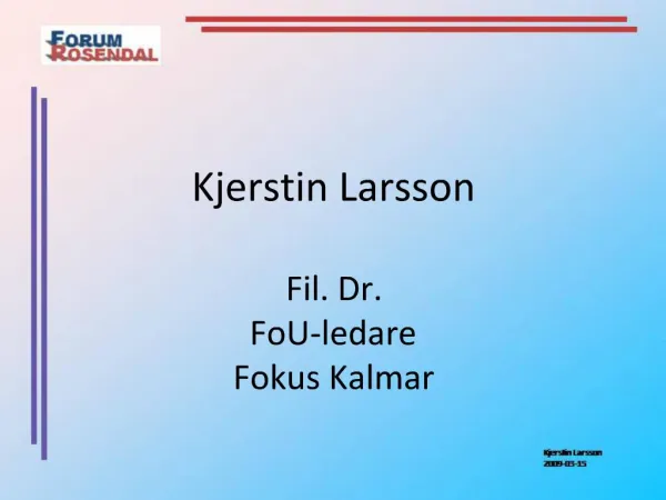 Kjerstin Larsson Fil. Dr. FoU-ledare Fokus Kalmar