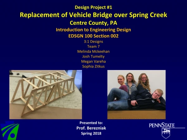 Design Project #1 Replacement of Vehicle Bridge over Spring Creek Centre County, PA
