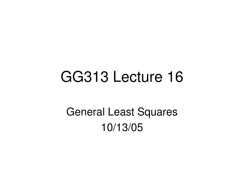 gg313 lecture 16