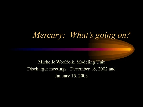 Mercury: What’s going on?