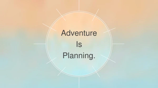 Adventure Is Planning.