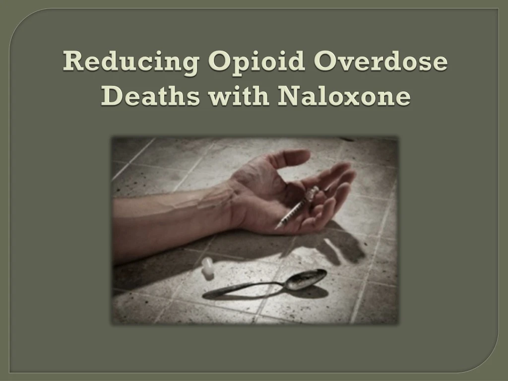 reducing opioid overdose deaths with naloxone
