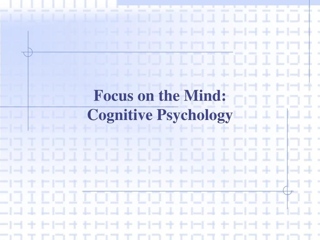 focus on the mind cognitive psychology