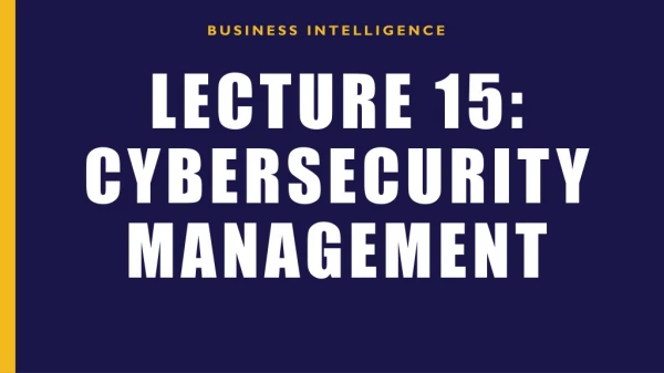 Lecture 15: Cybersecurity management