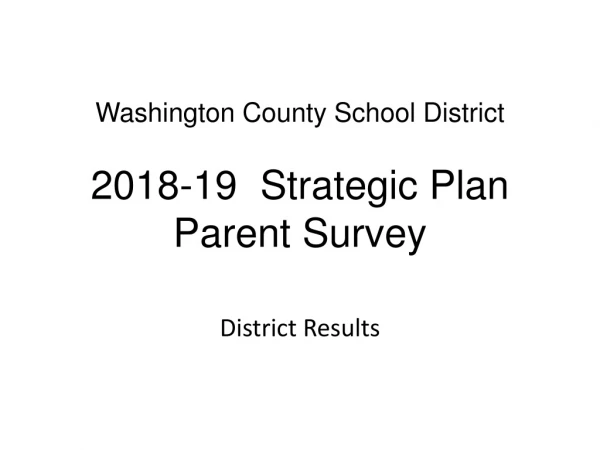 Washington County School District 2018-19 Strategic Plan Parent Survey