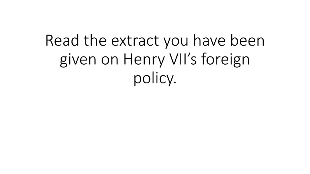 read the extract you have been given on henry vii s foreign policy