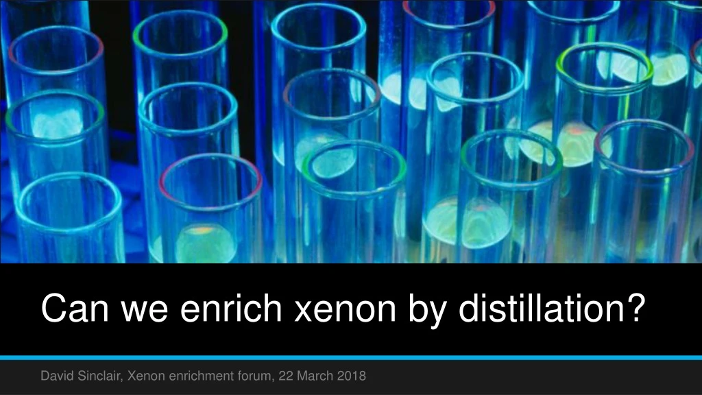 can we enrich xenon by distillation
