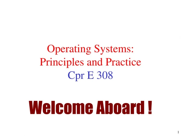 Operating Systems: Principles and Practice Cpr E 308