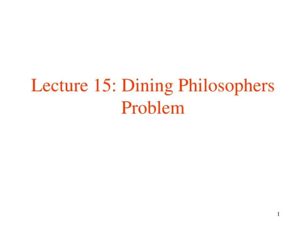 Lecture 15: Dining Philosophers Problem