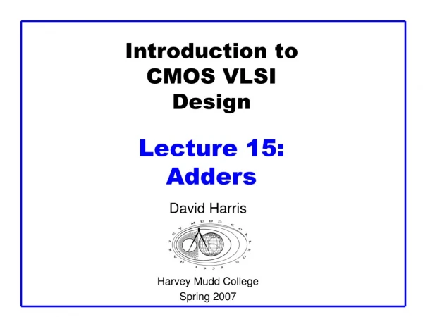 Introduction to CMOS VLSI Design Lecture 15: Adders