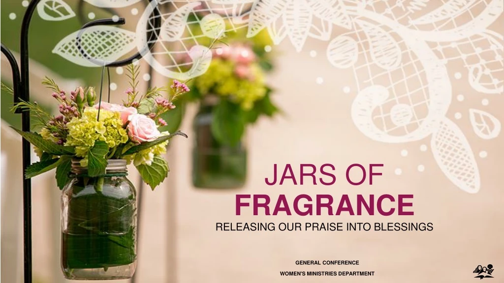 jars of fragrance releasing our praise into blessings