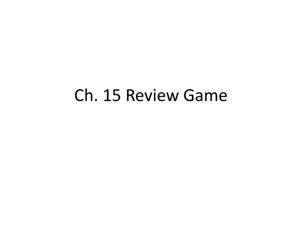 Ch. 15 Review Game