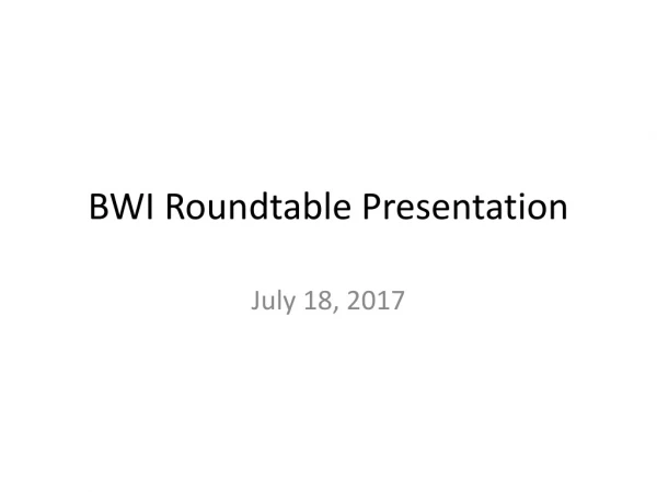 BWI Roundtable Presentation