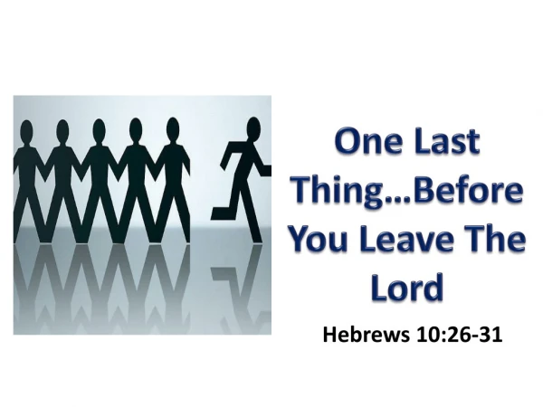 One Last Thing…Before You Leave The Lord