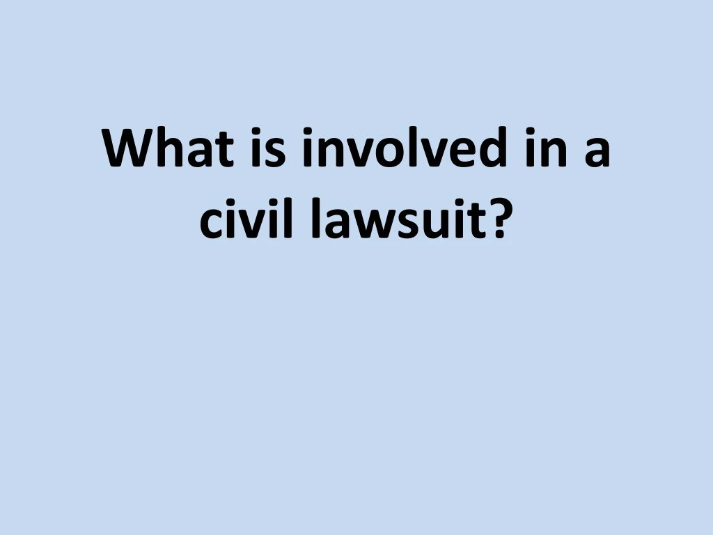 what is involved in a civil lawsuit