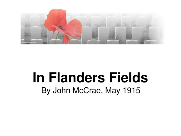 In Flanders Fields By John McCrae, May 1915