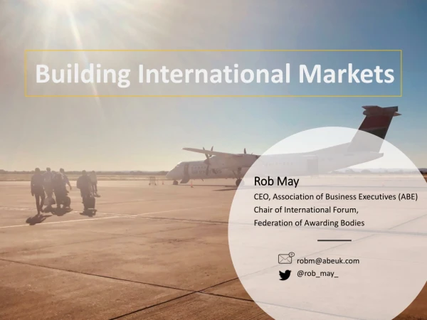 Rob May CEO, Association of Business Executives (ABE) Chair of International Forum,