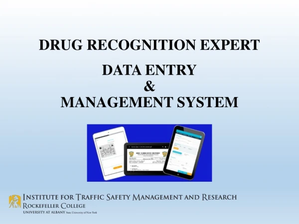 DRUG RECOGNITION EXPERT DATA ENTRY &amp; MANAGEMENT SYSTEM