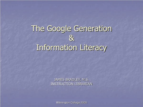 The Google Generation &amp; Information Literacy