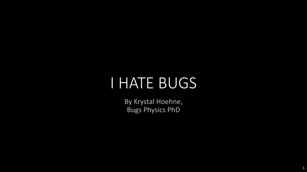 i hate bugs