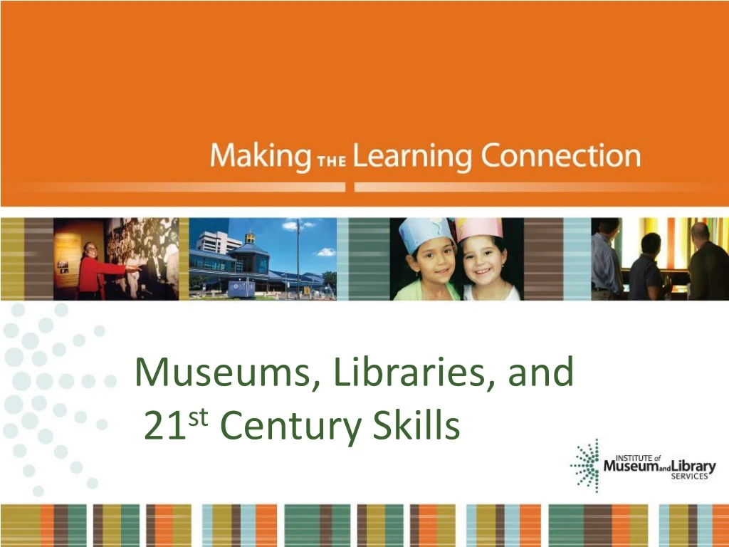 museums libraries and 21 st century skills