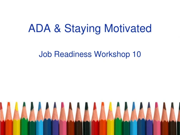 ADA &amp; Staying Motivated