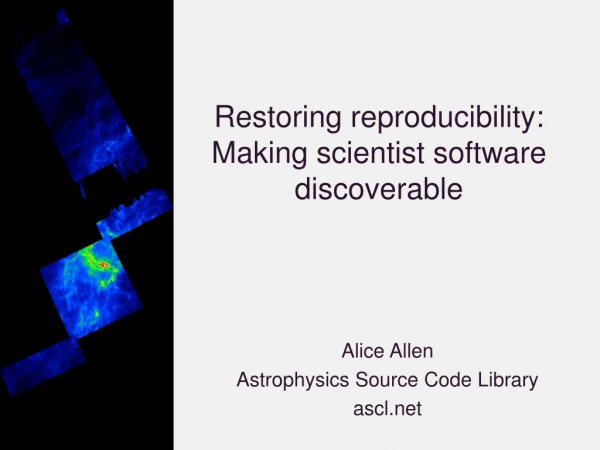 Restoring reproducibility: Making scientist software discoverable