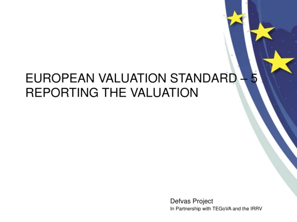 EUROPEAN VALUATION STANDARD – 5 REPORTING THE VALUATION