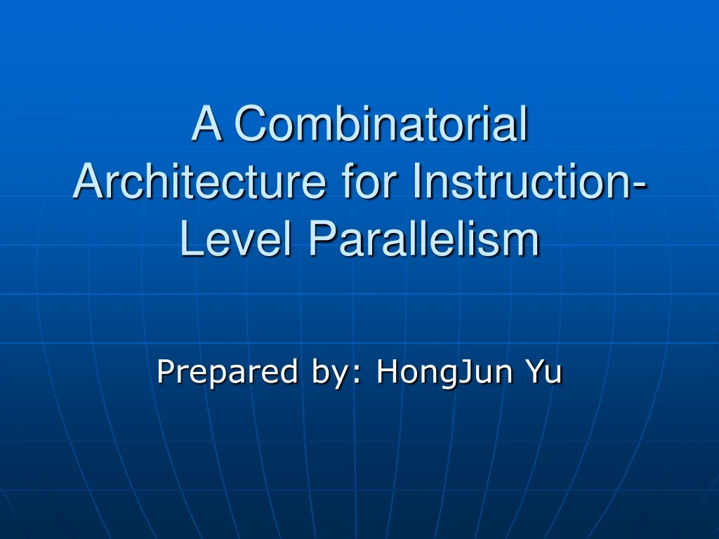 a combinatorial architecture for instruction level parallelism