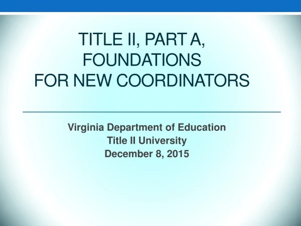 Title II, Part A, Foundations for New Coordinators