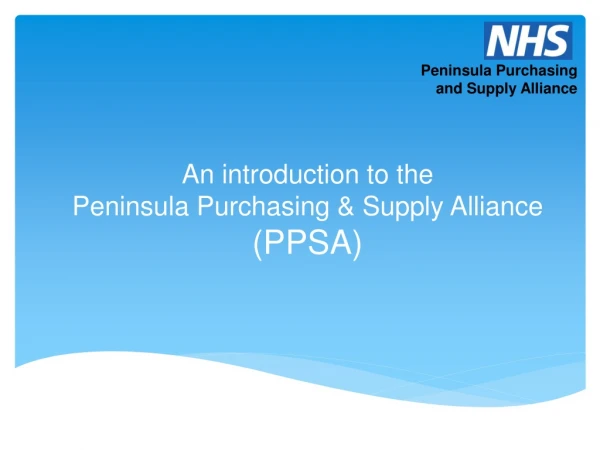 An introduction to the Peninsula Purchasing &amp; Supply Alliance ( PPSA)