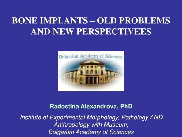 BONE IMPLANTS – OLD PROBLEMS AND NEW PERSPECTIVEES