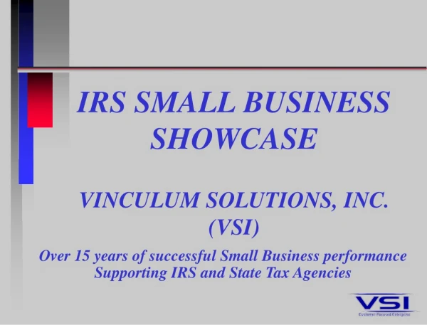 IRS SMALL BUSINESS SHOWCASE VINCULUM SOLUTIONS, INC. (VSI)