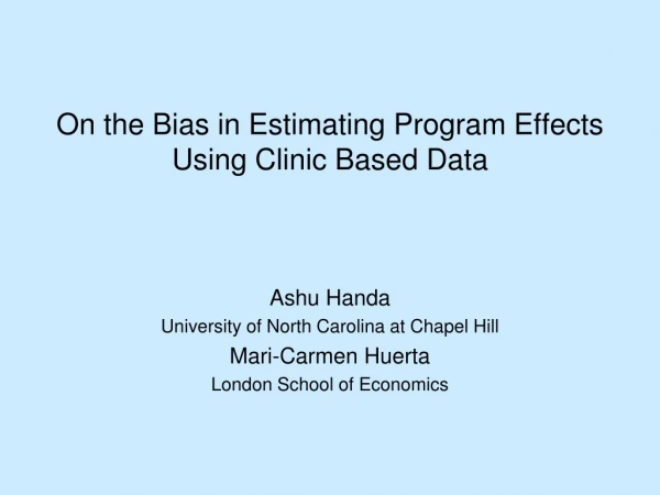 On the Bias in Estimating Program Effects Using Clinic Based Data