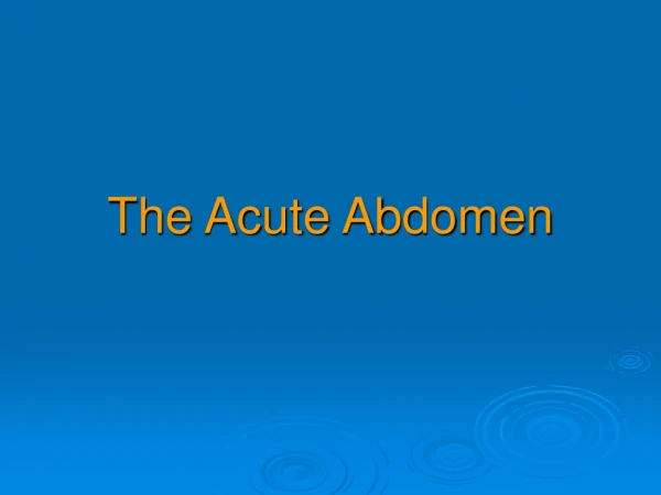 The Acute Abdomen