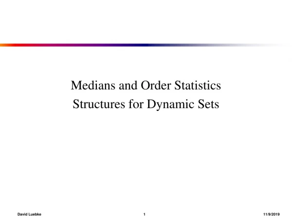 Medians and Order Statistics Structures for Dynamic Sets