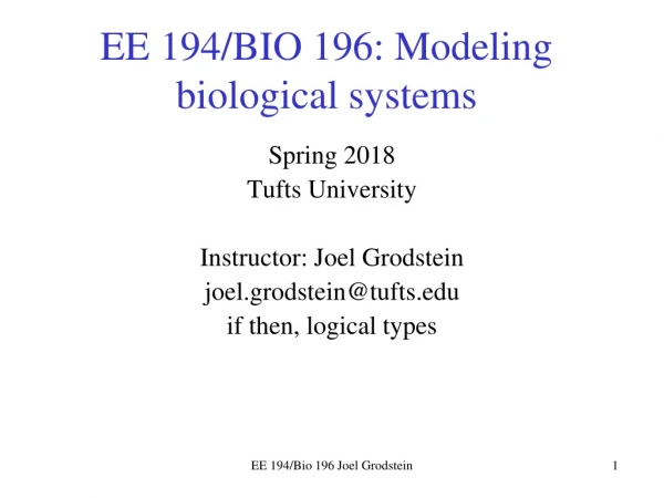 EE 194/BIO 196: Modeling biological systems
